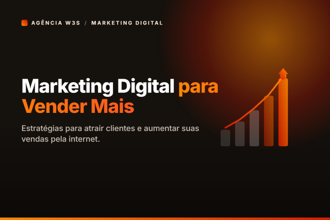 Marketing digital para vender mais — estratégias para atrair clientes e aumentar as vendas pela Agência W3S